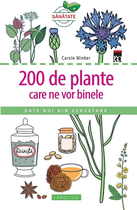 200 de plante care ne vor binele | Larousse Carole Minker carturesti.ro imagine 2022 cartile.ro