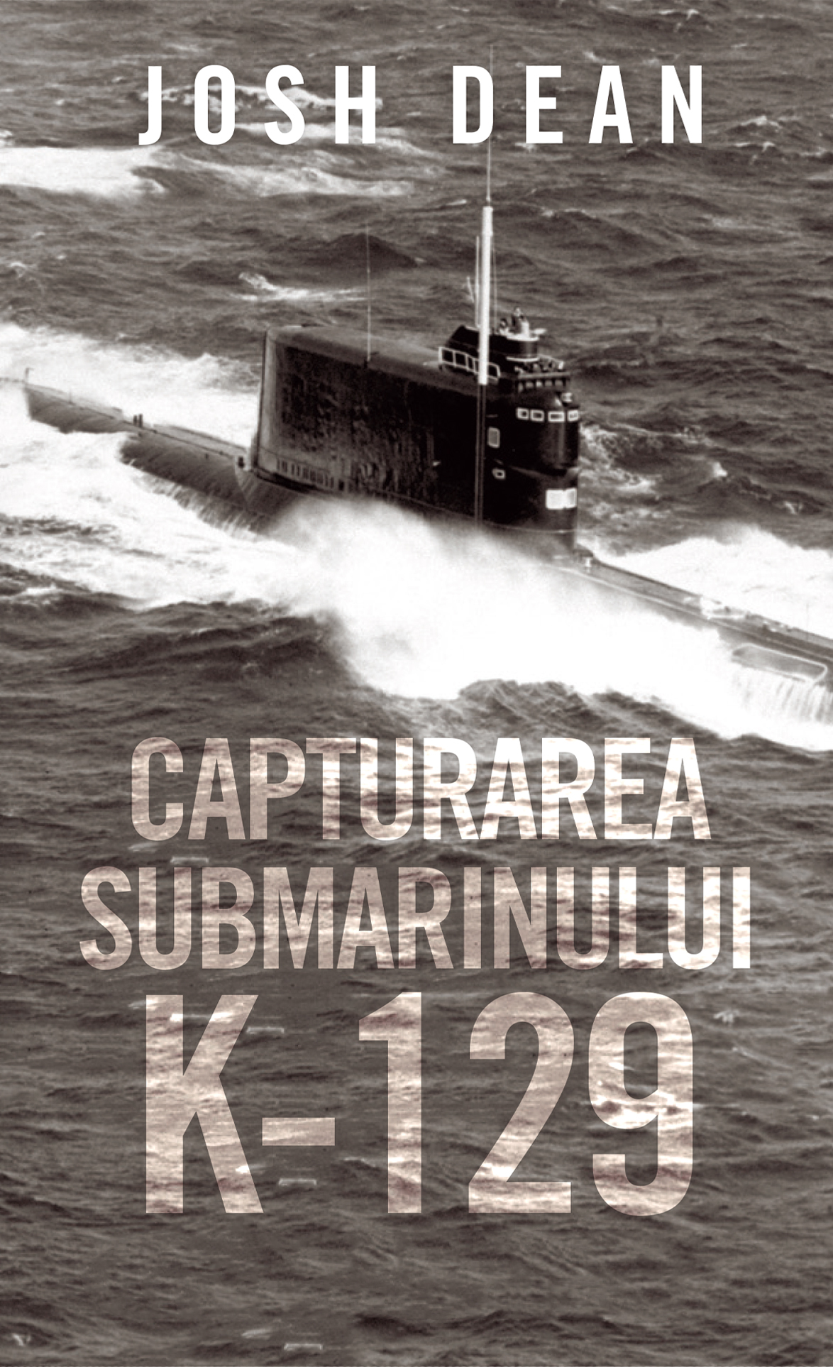 Capturarea submarinului K-129 | Josh Dean carturesti.ro poza bestsellers.ro