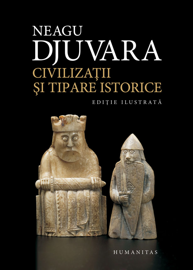 Civilizatii si tipare istorice | Neagu Djuvara Carte