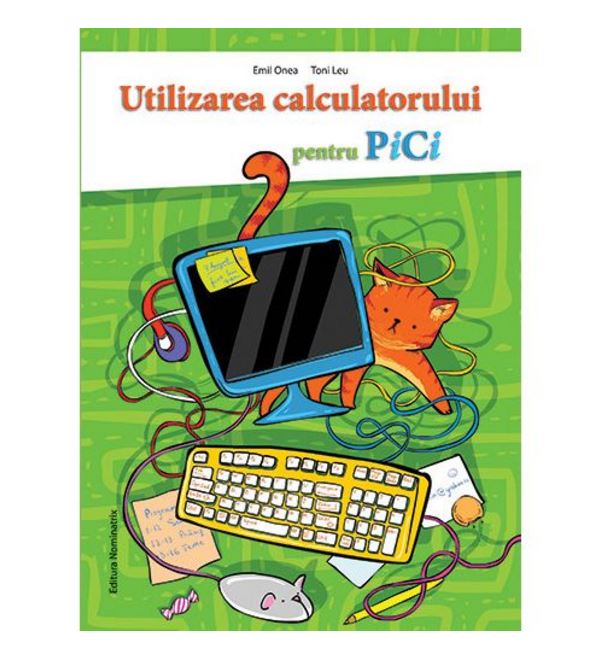 Utilizarea Calculatorului Pentru Pici | Emil Onea carturesti.ro imagine 2022