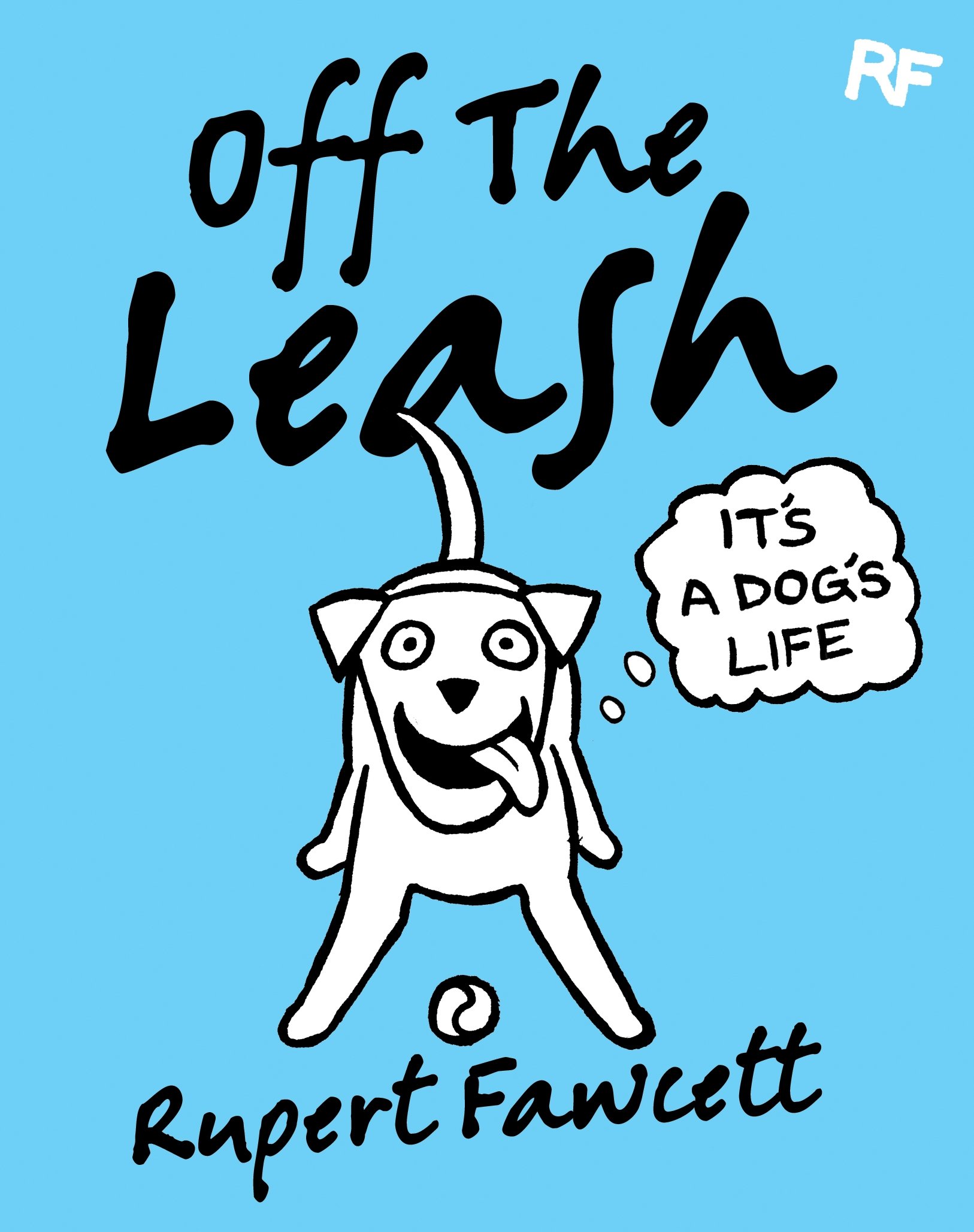 Off The Leash - It\'s a Dog\'s Life | Rupert Fawcett