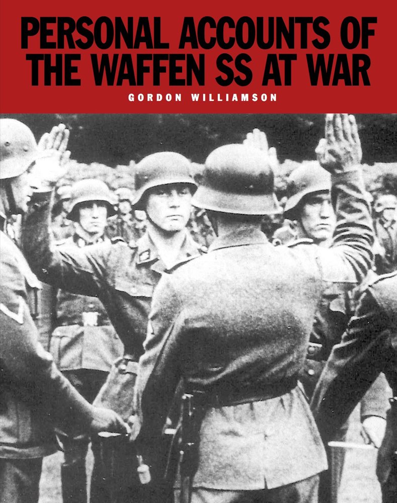 Personal Accounts of the Waffen-SS at War: Loyalty is my Honour | Gordon Williamson