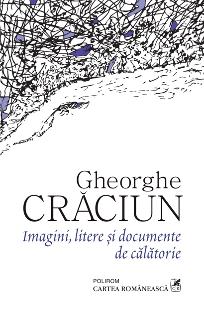 Imagini, litere si documente de calatorie | Gheorghe Craciun carturesti 2022