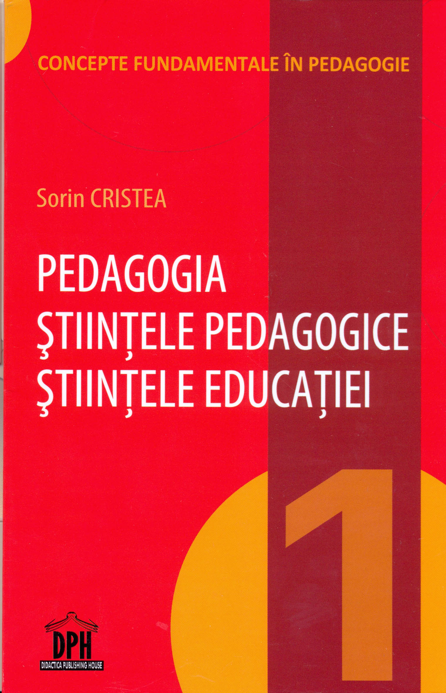 Pedagogia. Stiintele pedagogice, stiintele educatiei | Sorin Cristea