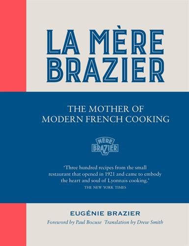 La Mere Brazier: The Mother of Modern French Cooking | Eugenie Brazier, Drew Smith