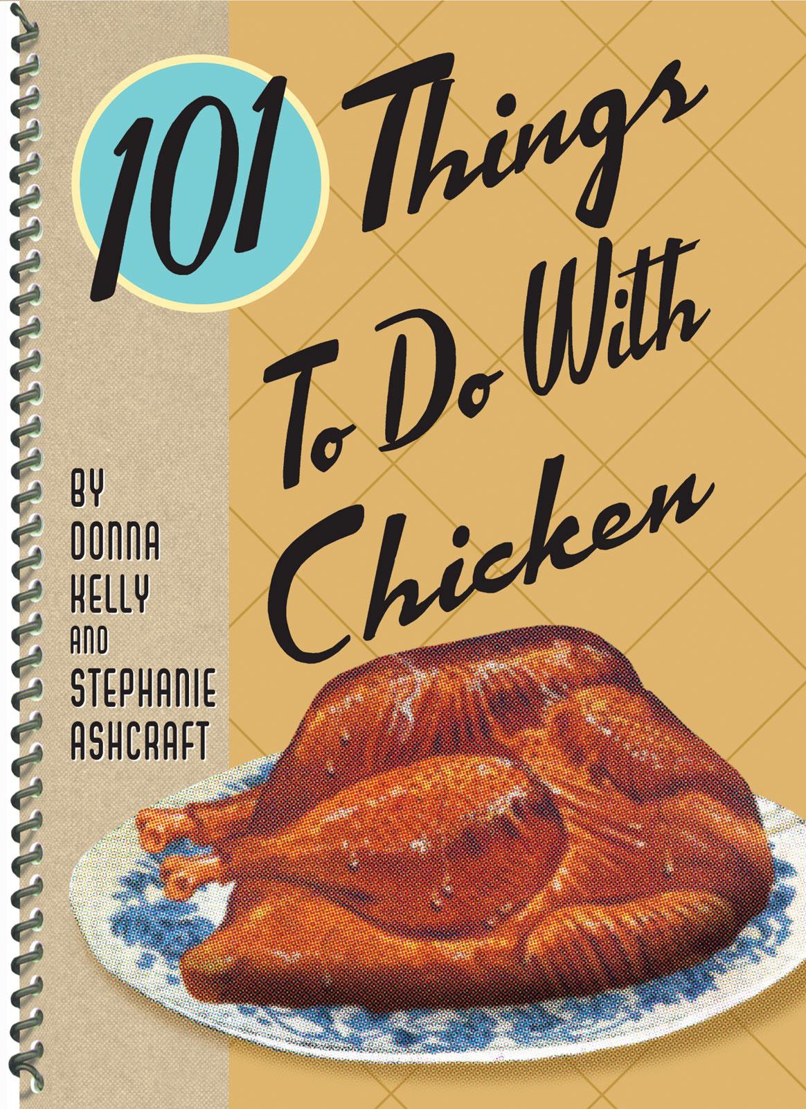 101 Things to Do with Chicken | Stephanie Ashcraft, Donna Kelly
