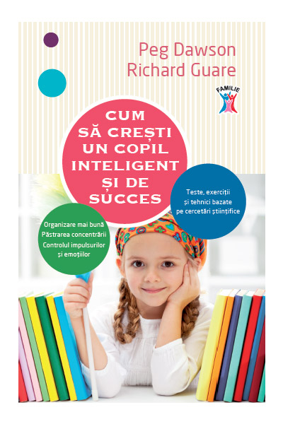Cum sa cresti un copil inteligent si de succes | Peg Dawson, Richard Guare De La Carturesti Carti Dezvoltare Personala 2023-09-28