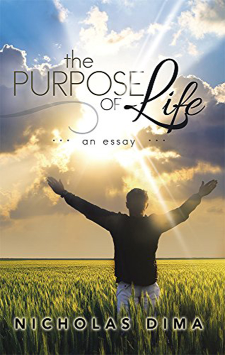The Purpose of Life: An Essay | Nicholas Dima