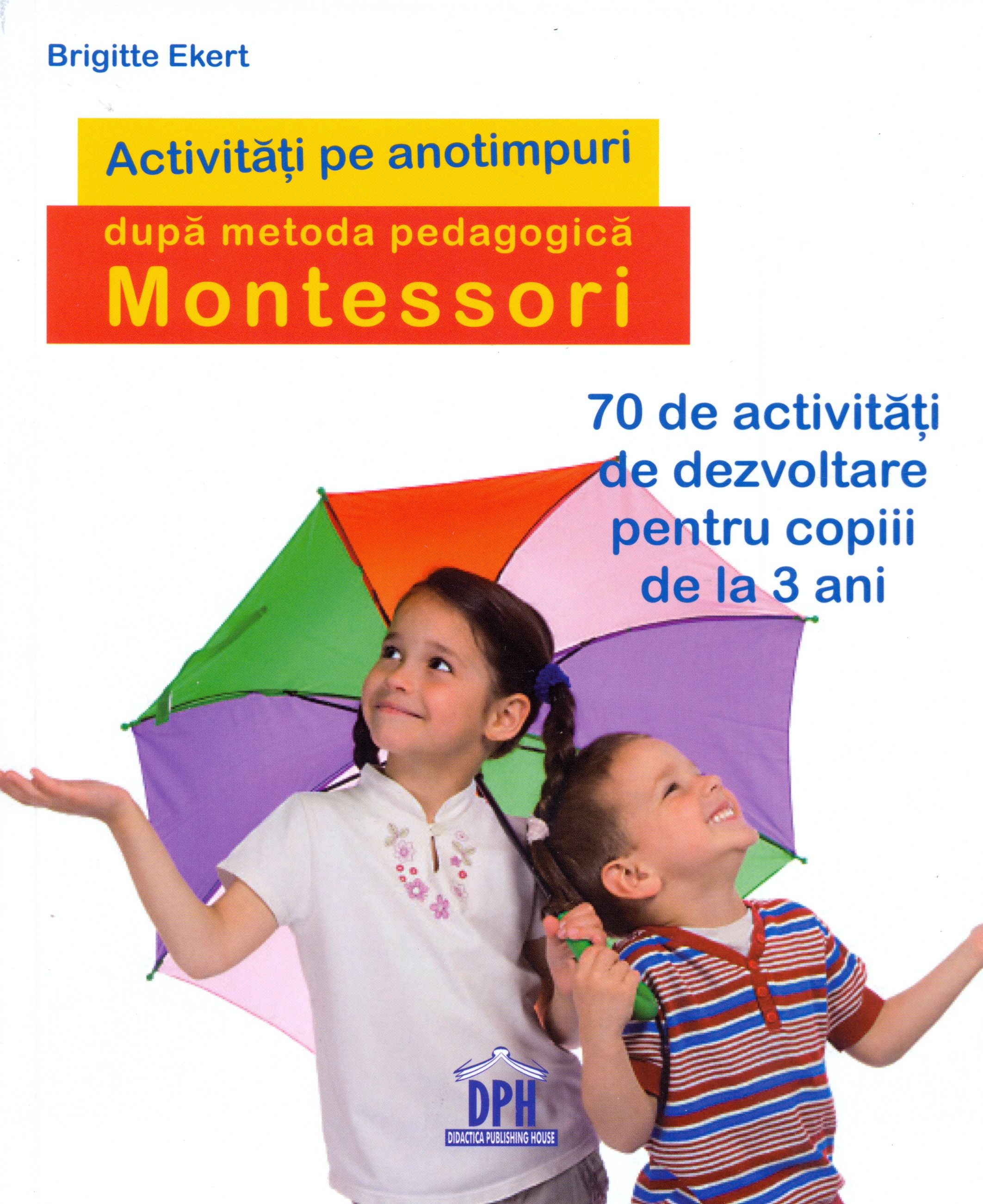 Activitati de sezon dupa pedagogia Montesorii | Brigitte Ekert De La Carturesti Carti Dezvoltare Personala 2023-05-25 3
