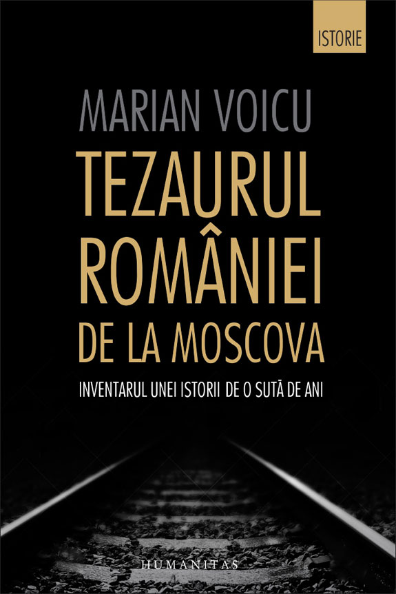 Tezaurul Romaniei de la Moscova | Marian Voicu Carte