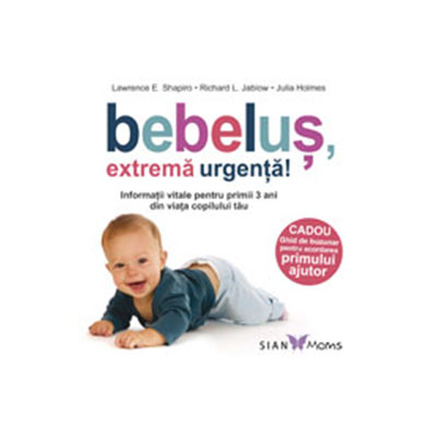 Bebelus, extrema urgenta ! | Lawrence E. Shapiro, Richard L. Jablow