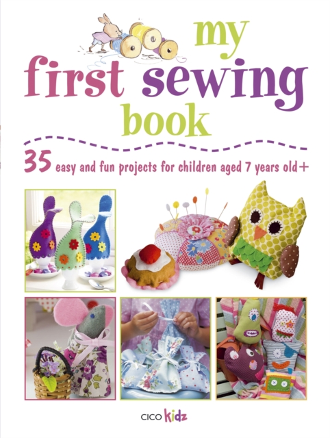 My First Sewing Book : 35 Easy and Fun Projects for Children Aged 7-11 Years Old | Susan Akass - 1 | YEO