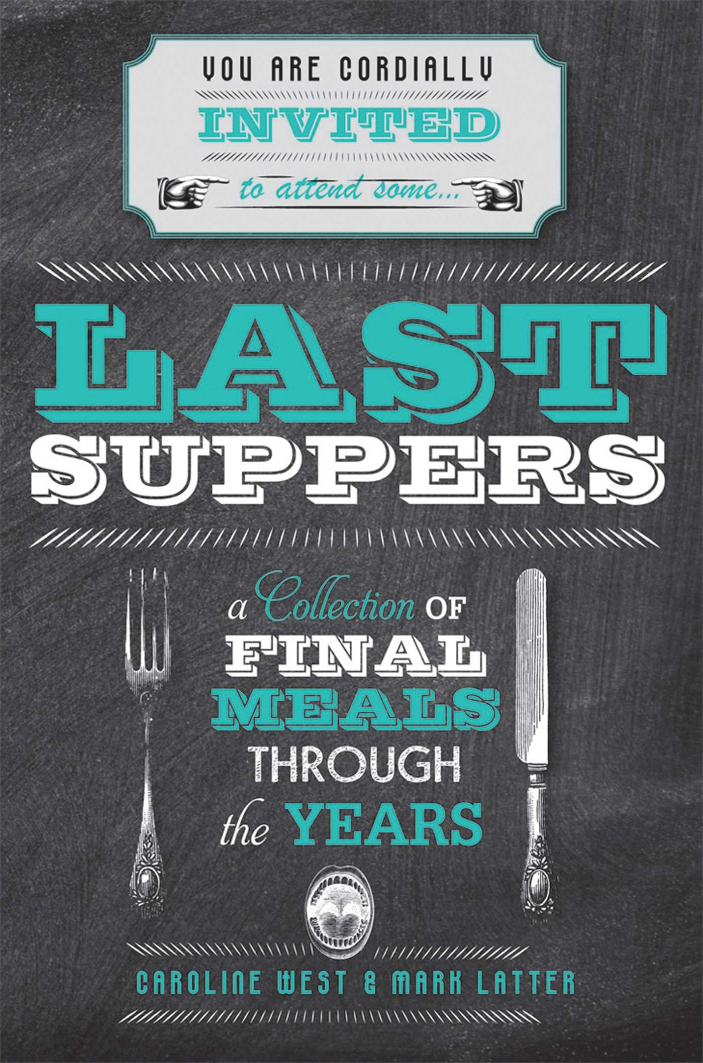 Last Suppers | Mark Latter, Caroline West 