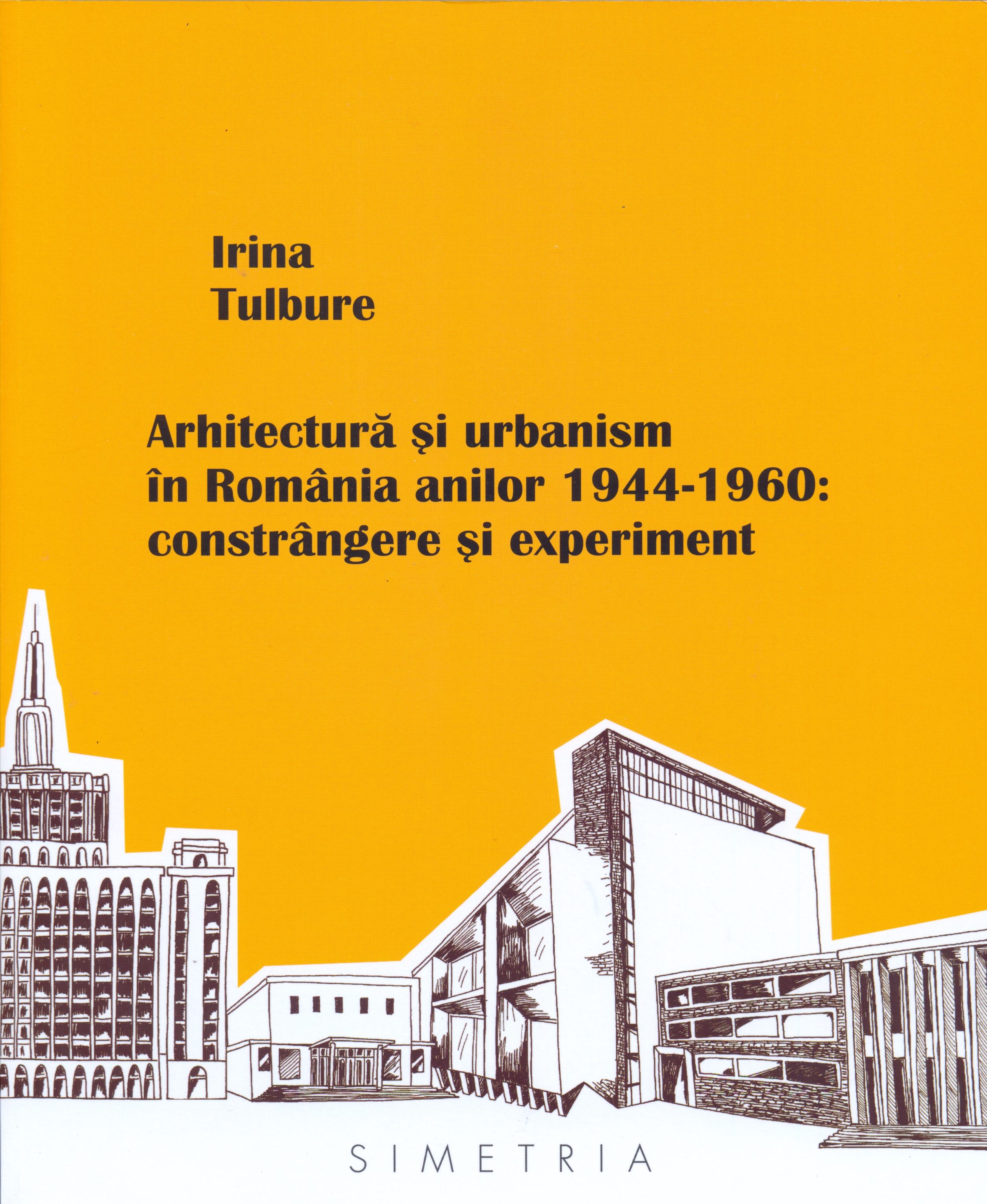 Arhitectura si urbanism in Romania anilor 1944-1960 | Irina Tulbure
