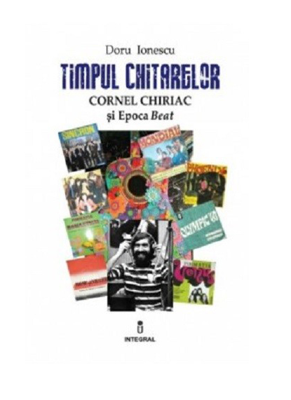 Timpul chitarelor - Cornel Chiriac si Epoca Beat | Doru Ionescu