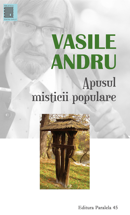 Apusul misticii populare | Vasile Andru carturesti.ro imagine 2022