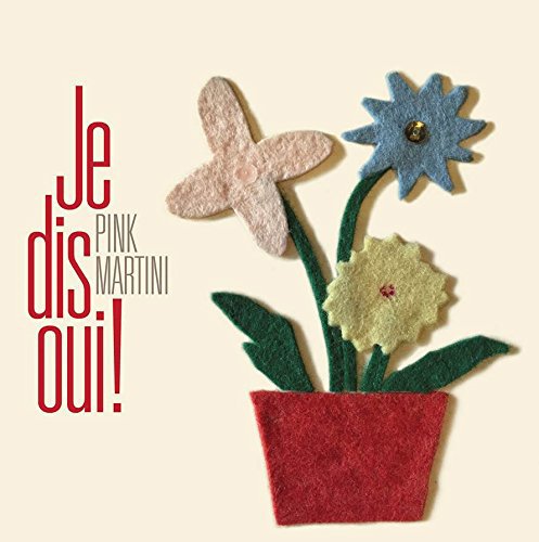 Je dis oui! Digipack | Pink Martini