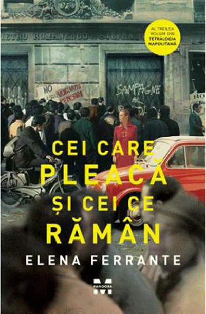 Cei care pleaca si cei ce raman | Elena Ferrante carturesti.ro Carte