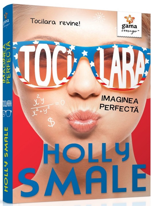 Tocilara: Imaginea perfecta - Volumul 3 | Holly Smale