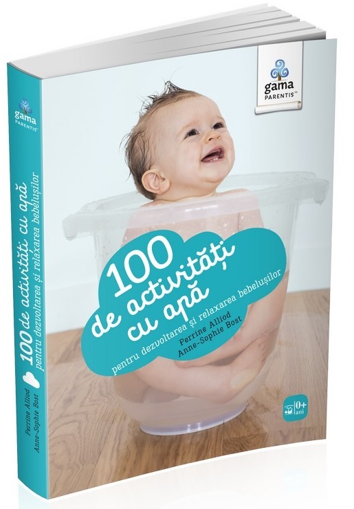 100 de activitati cu apa pentru dezvoltarea si relaxarea bebelusului | carturesti 2022