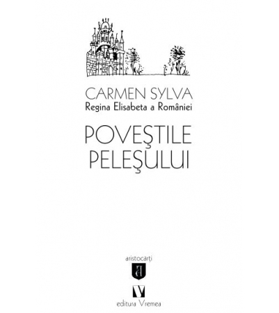 Povestile Pelesului | Carmen Sylva, Regina Elisabeta a Romaniei