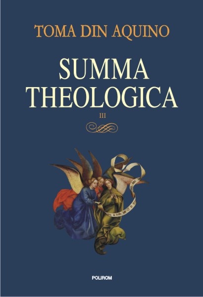 Summa theologica. Volumul III | Toma de Aquino carturesti.ro poza 2022