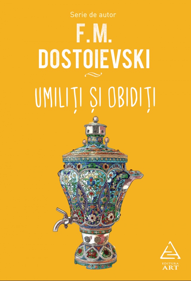 Umiliti si obiditi | Feodor Mihailovici Dostoievski