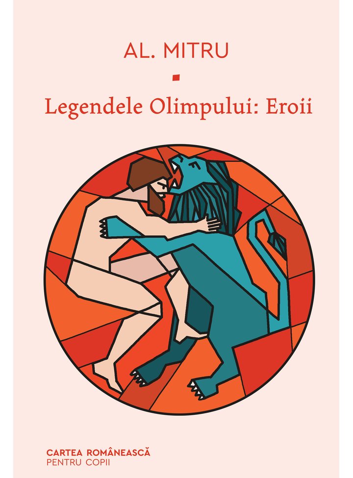 Legendele Olimpului. Eroii | Alexandru Mitru Cartea Romaneasca