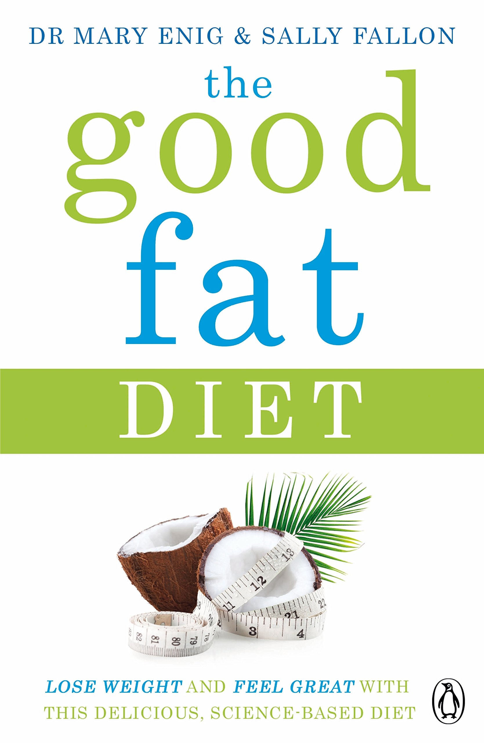 The Good Fat Diet | Mary Enig, Sally Fallon Morell