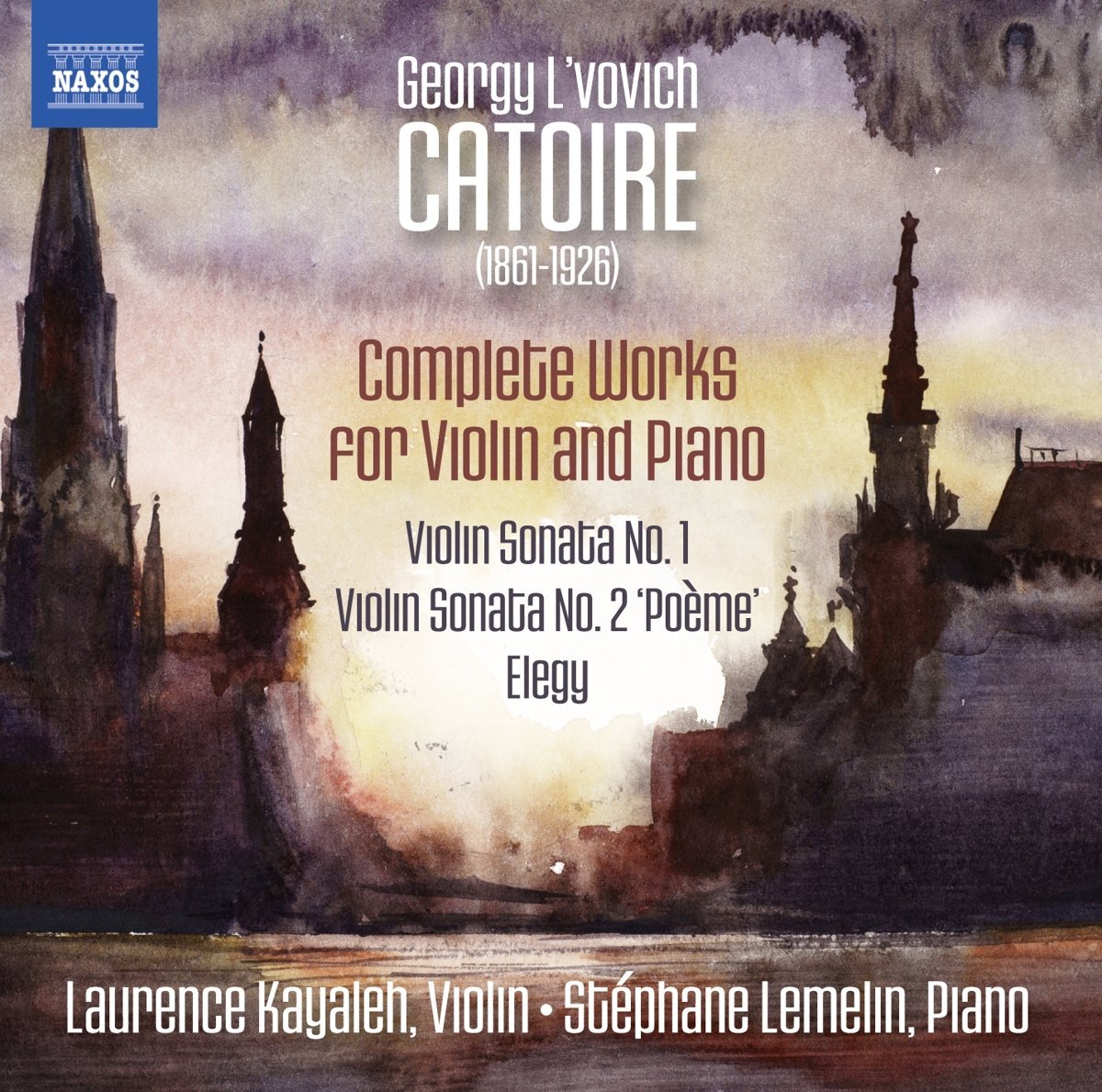 Catoire: Works For Violin | Laurence Kayaleh, Stephane Lemelin, Georgy L\'vovich Catoire