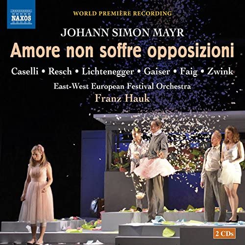 Mayr: Amore Non Soffre | Giulio Alvise Caselli, Richard Resch, Monika Lichtenegger, Philipp Gaiser, Laura Faig, Josef Zwink, East-West European Festival Orchestra