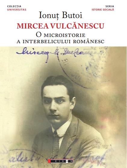 Mircea Vulcanescu - O microistorie a interbelicului romanesc | Ionut Butoi