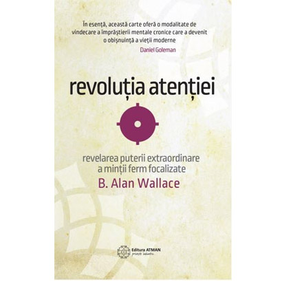 Revolutia atentiei | B. Alan Wallace Atman imagine 2022