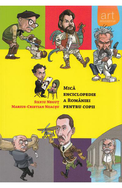 Mica enciclopedie a Romaniei pentru copii | Silviu Negut, Marius-Cristian Neacsu