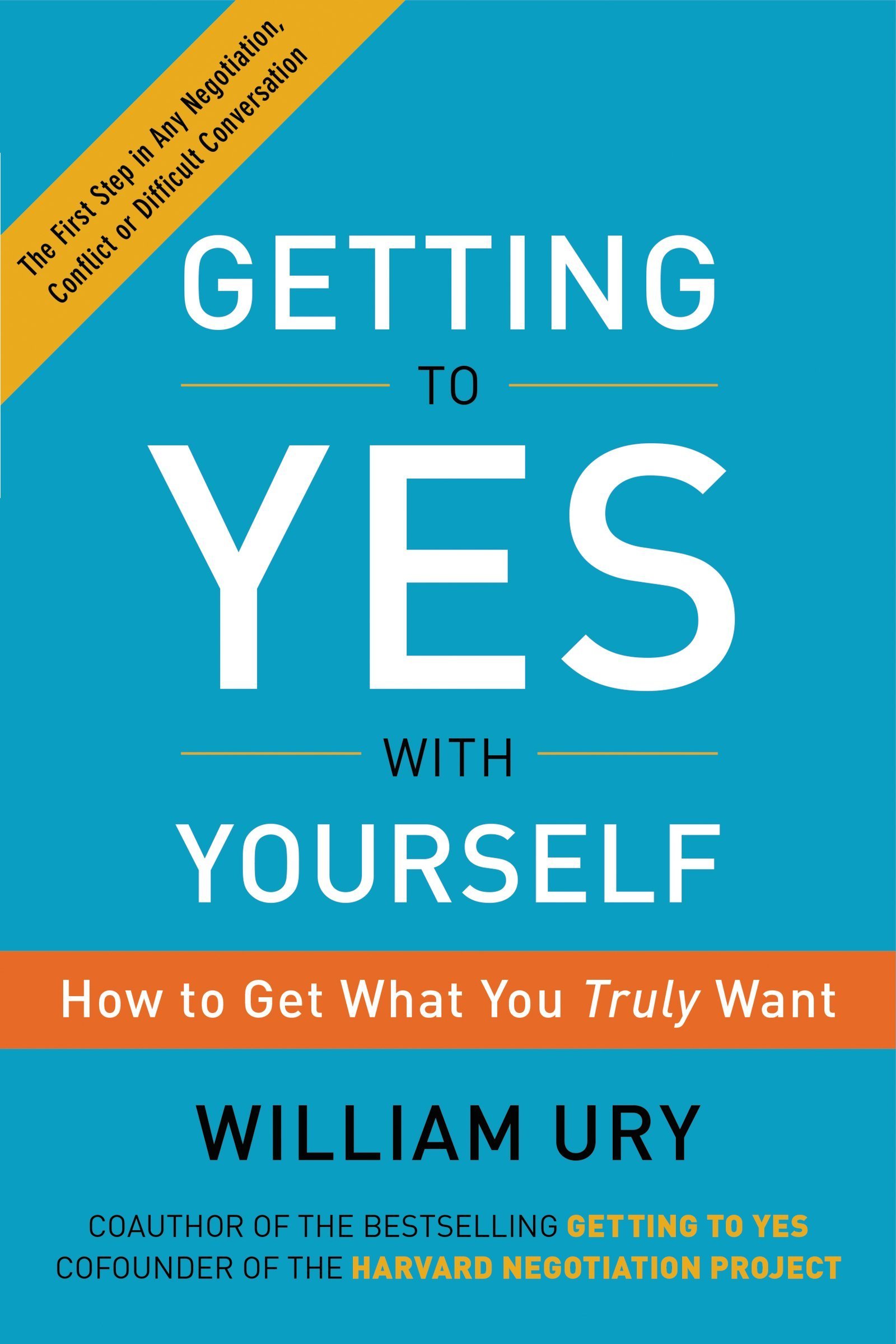 Getting to Yes with Yourself | William Ury