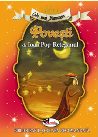 PDF Cele mai frumoase povesti de Ioan Pop-Reteganul | Ioan Pop-Reteganul Aramis Bibliografie scolara