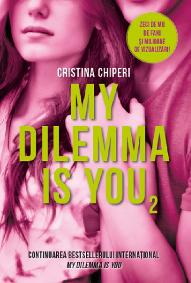 My Dilemma Is You. Volumul II | Cristina Chiperi