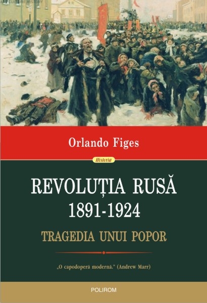 Revolutia Rusa (1891-1924) | Orlando Figes carturesti 2022