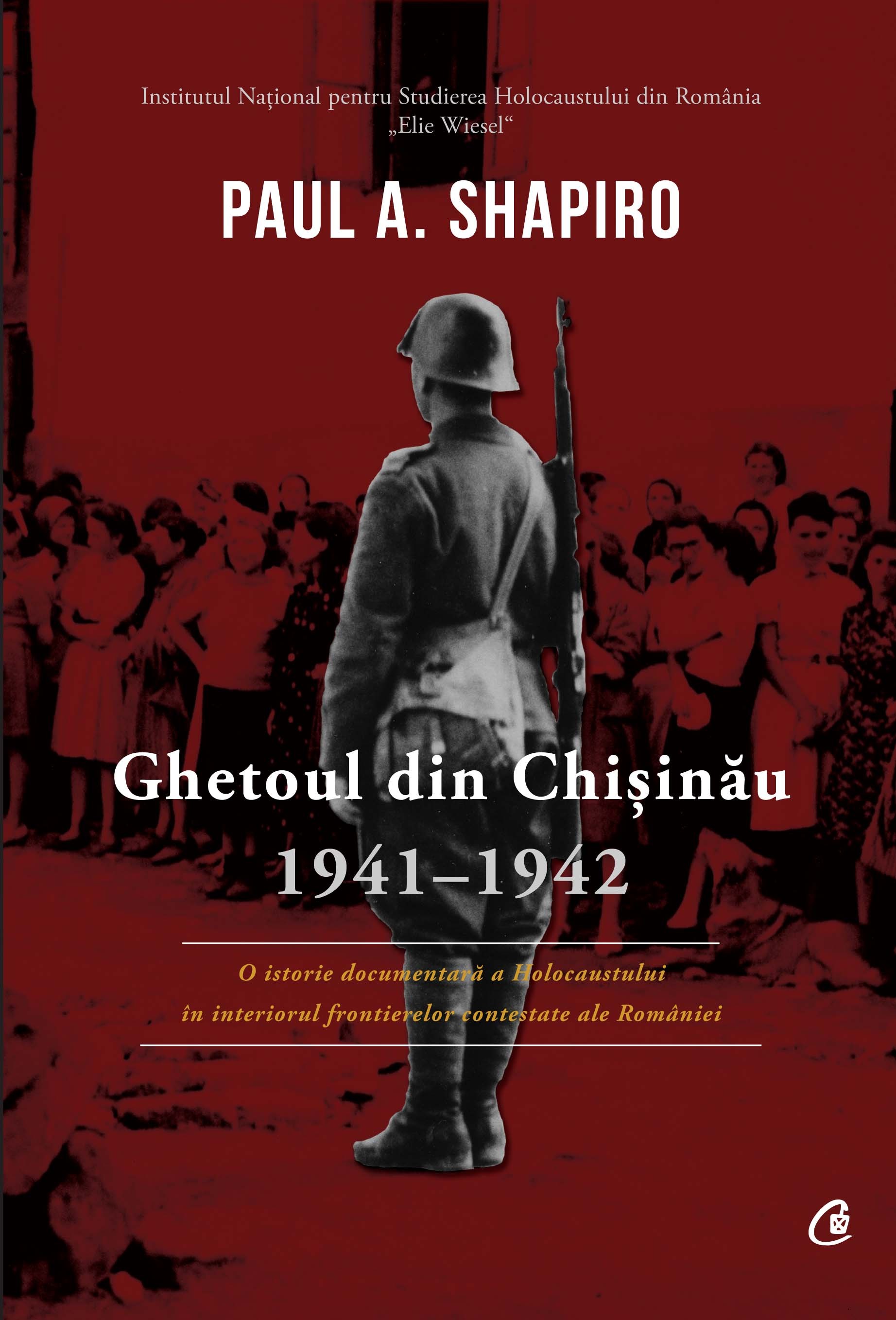 Ghetoul din Chisinau 1941-1942 | Paul A. Shapiro carturesti 2022