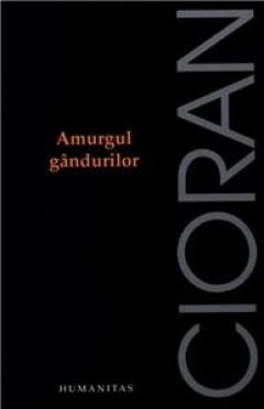 Amurgul Gandurilor | Emil Cioran