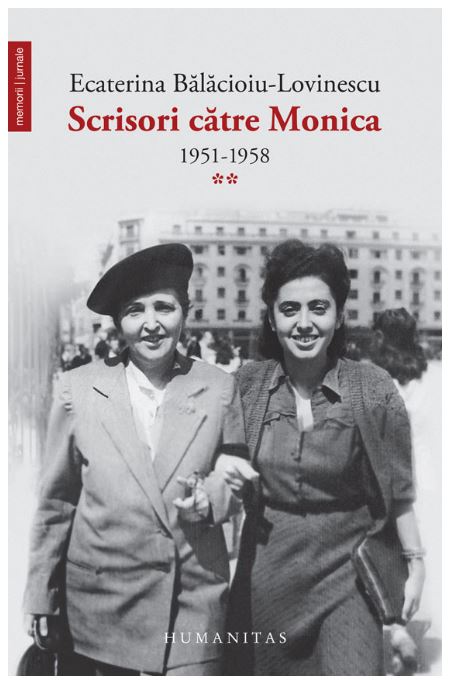 Scrisori catre Monica. Volumul II 1951–1958 | Ecaterina Balacioiu-Lovinescu 1951–1958 2022