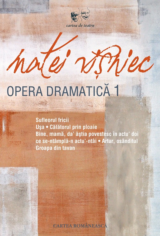 Opera dramatica – Volumul I | Matei Visniec Cartea Romaneasca imagine 2022