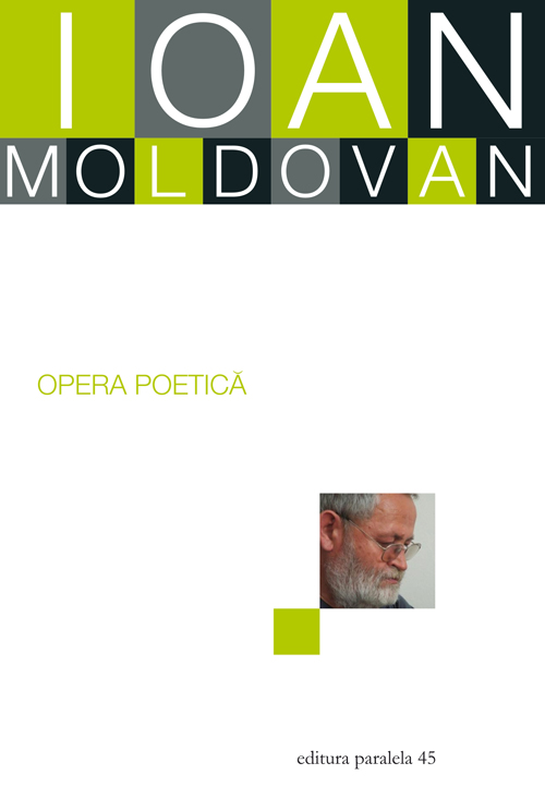 Opera poetica. Ioan Moldovan | Ioan Moldovan