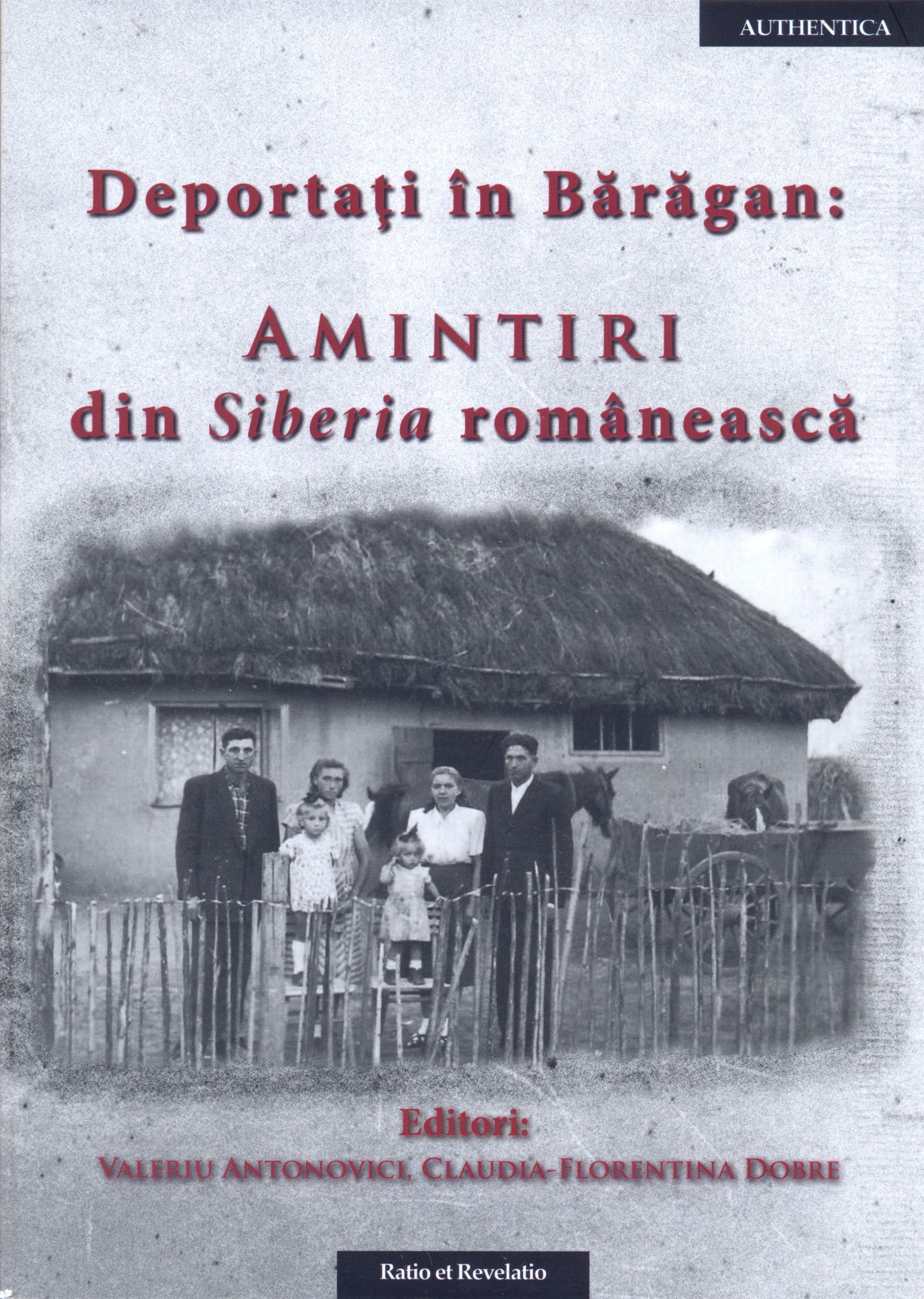 Deportati in Baragan - Amintiri din Siberia romaneasca | Valeriu Antonovici, Claudia-Florentina Dobre