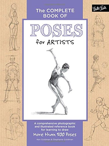 The Complete Book of Poses for Artists | Ken Goldman, Stephanie Goldman