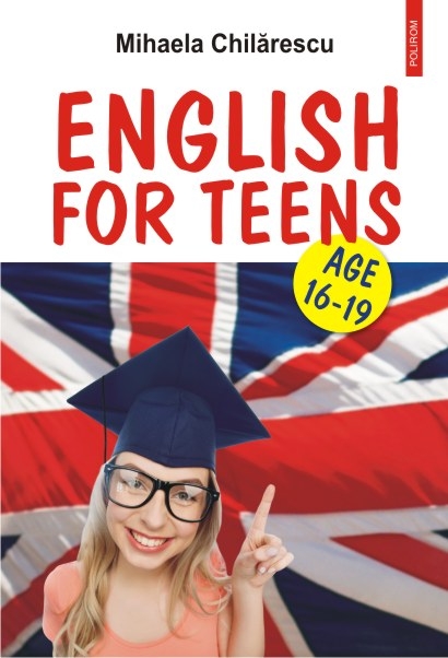 English for Teens | Mihaela Chilarescu Carte imagine 2022