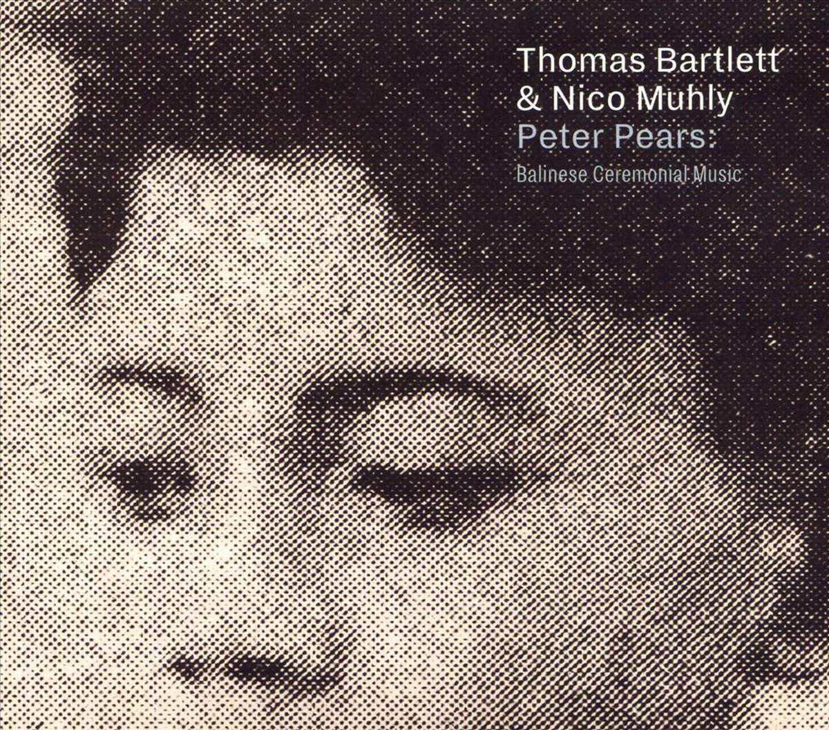 Peter Pears: Balinese Ceremonial Music | Thomas Bartlett, Nico Muhly