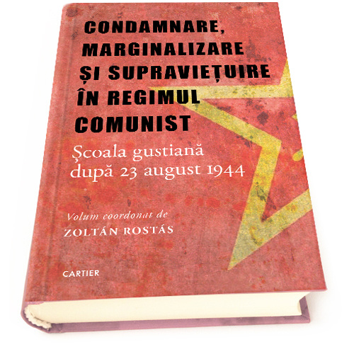 Condamnare, marginalizare si supravietuire in regimul comunist | Cartier imagine 2022 cartile.ro