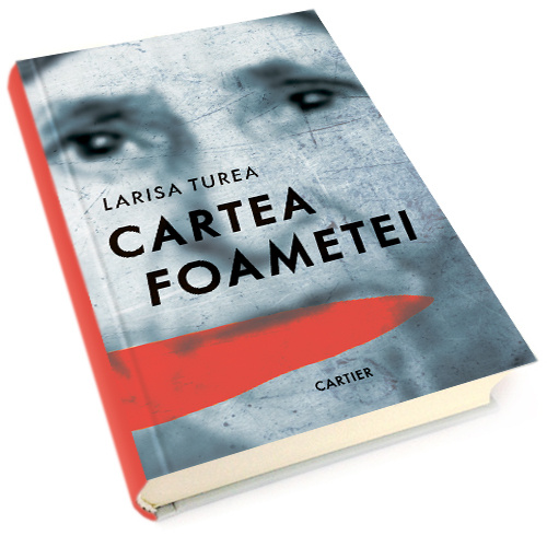 Cartea foametei | Larisa Turea Cartier poza bestsellers.ro