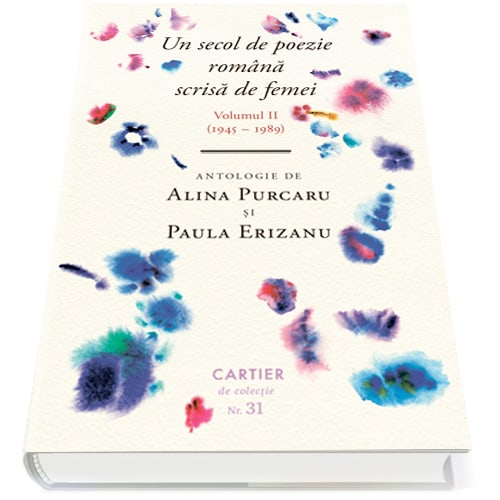Un secol de poezie romana scrisa de femei. Volumul II (1945-1989) | Alina Purcaru, Paula Erizanu (1945-1989) 2022